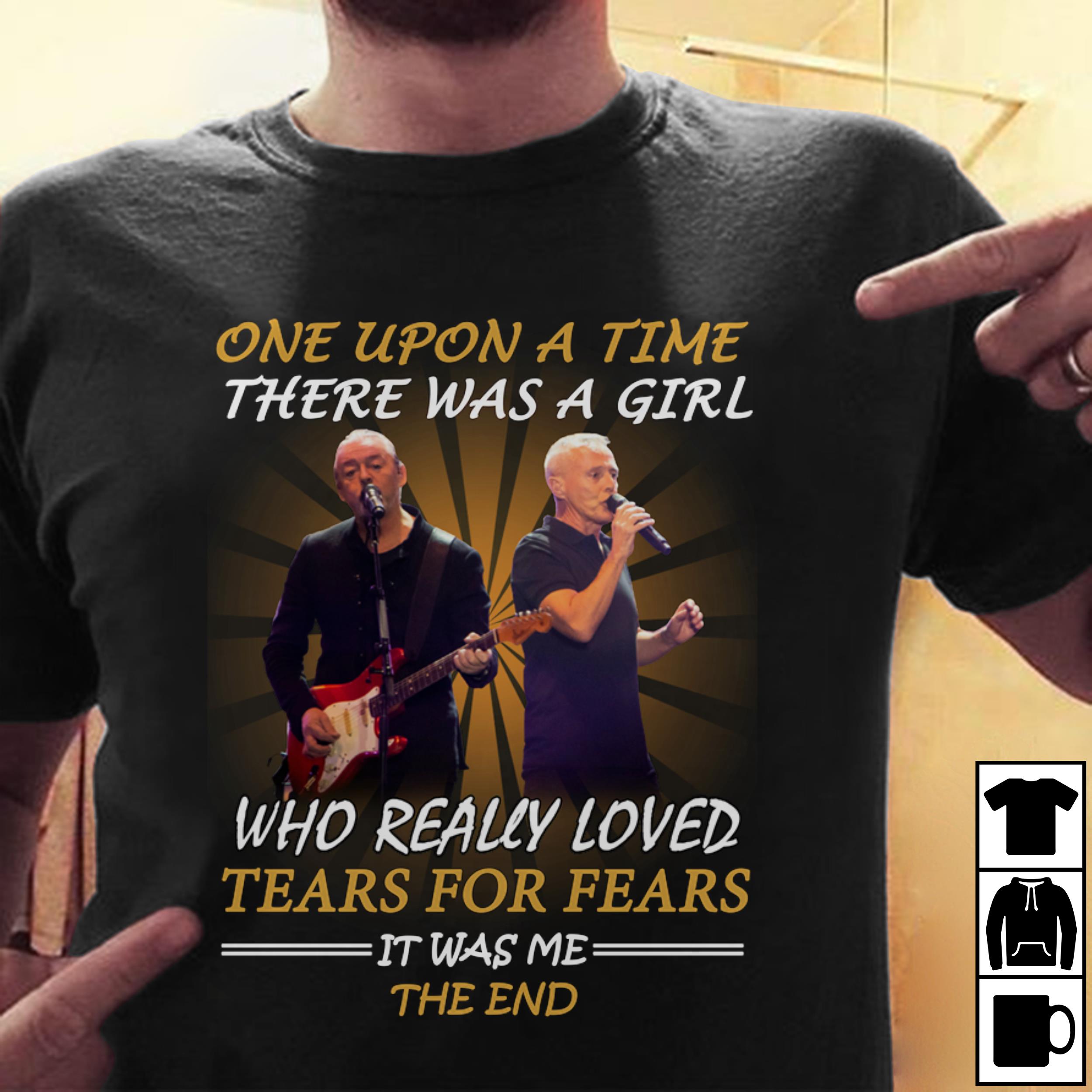 Once Upon A Time There Was A Girl Who Really Loved Tears For Fears It Was Me The End T Shirt