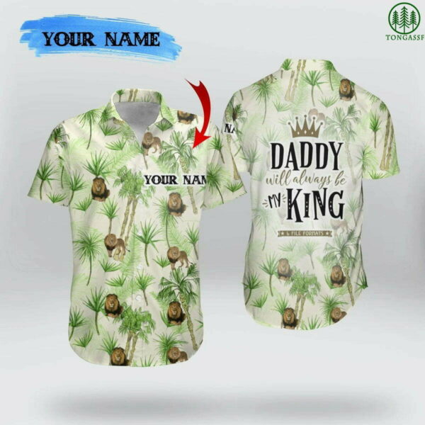 Personalized Daddy Will Always Be My King Lion Hawaiian Shirt