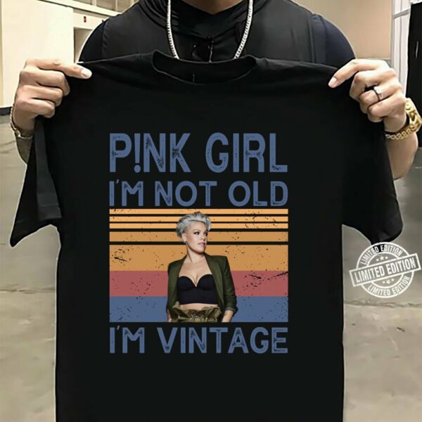 Pnk Girl Im Not Old Im Vintage T Shirt