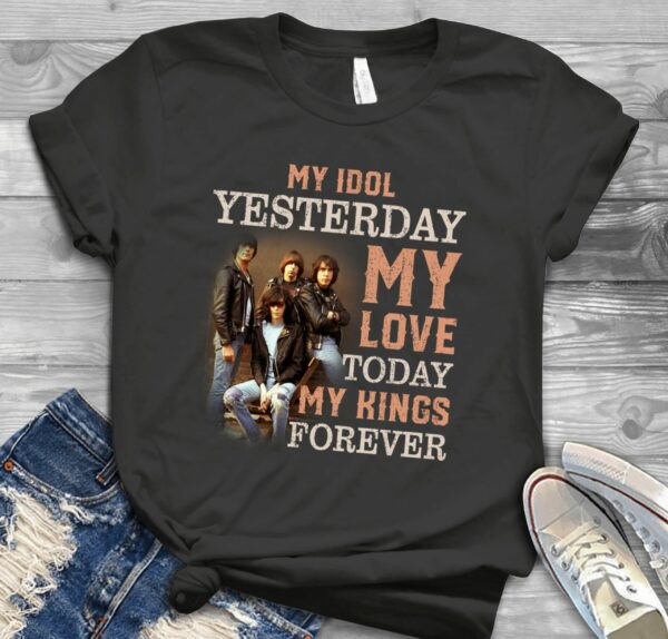 Ramones My Idol Yesterday My Love Today My King Forever 1 Scaled T Shirt