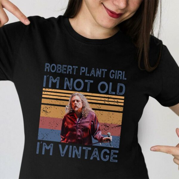 Robert Plant Girl Im Not Old Im Vintage T Shirt