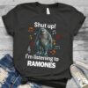 Shut Up Im Listening To Ramones Scaled T Shirt