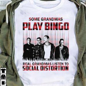 Some Grandmas Play Bingo Real Grandmas Listen To Social Distortion T Shirt