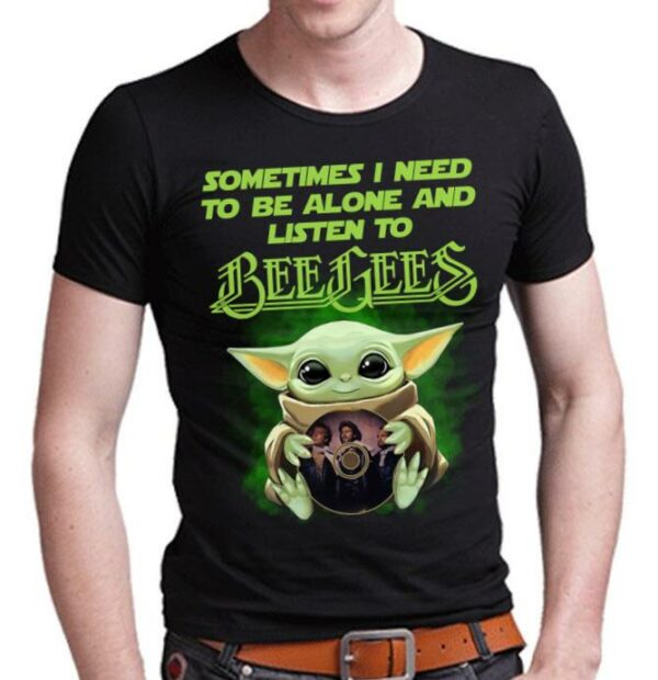 Sometimes I Need To Be Alone And Listen To Bee Gees T Shirt