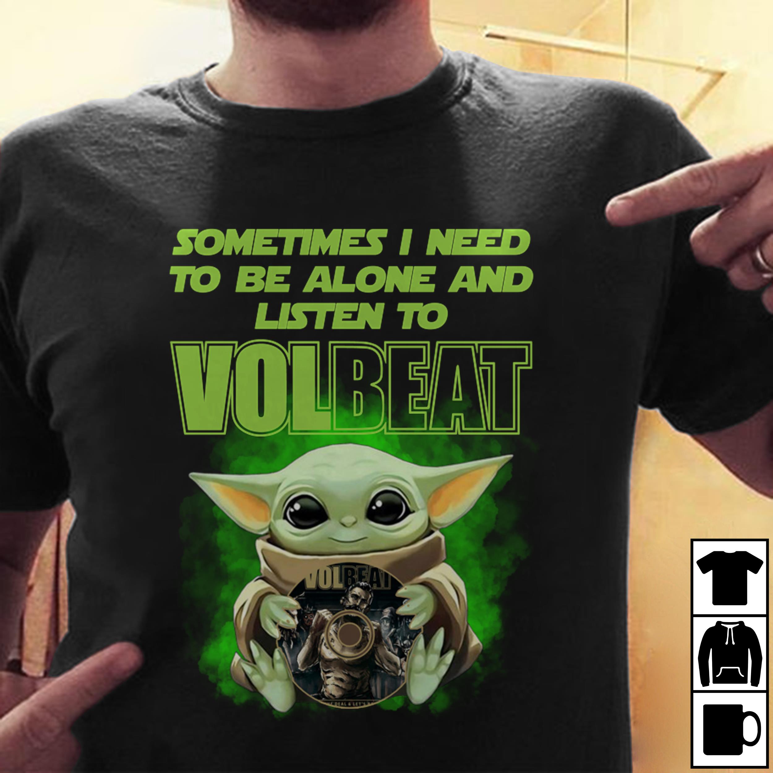 Sometimes I Need To Be Alone And Listen To Volbeat T Shirt