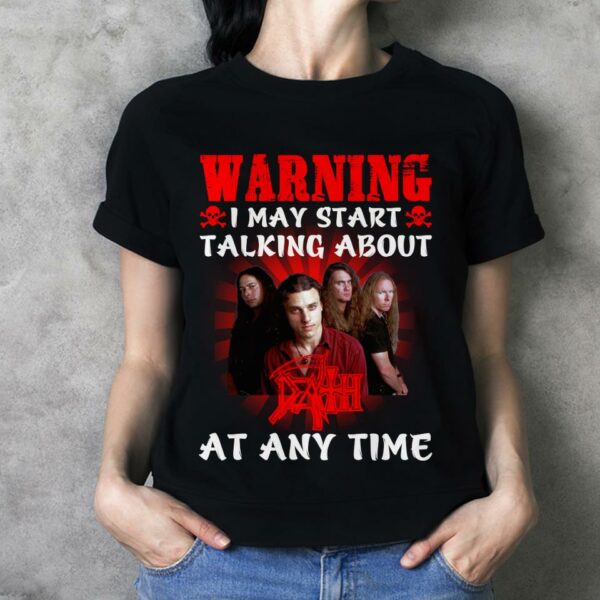 Warning I May Start Talking About Death At Any Time T Shirt