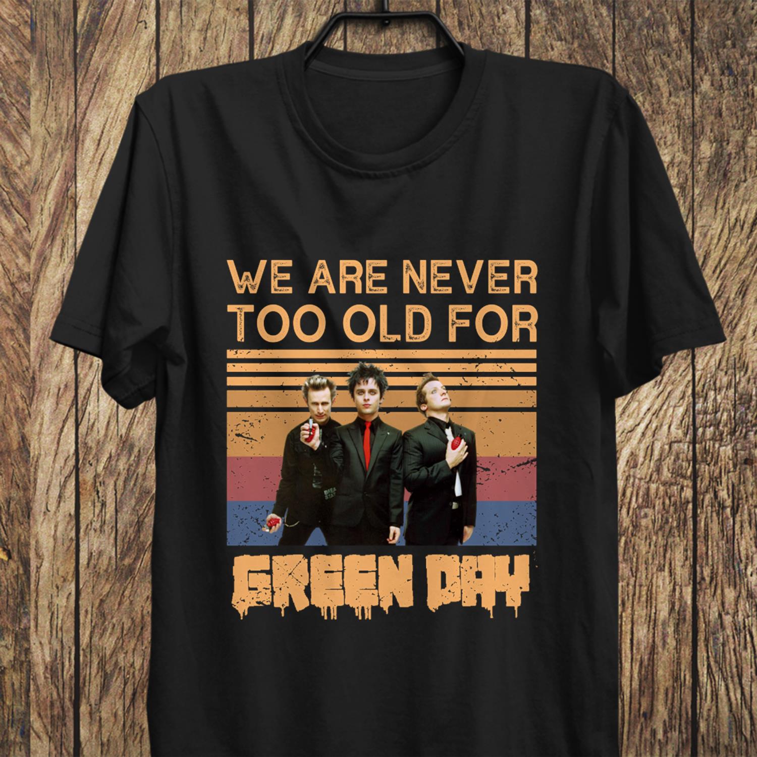 We Are Never Too Old For Green Day T Shirt