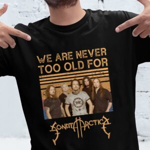 We Are Never Too Old For Sonata Arctica T Shirt