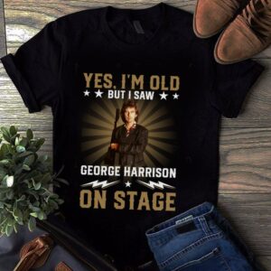 Yes Im Old But I Saw George Harrison On Stage T Shirt