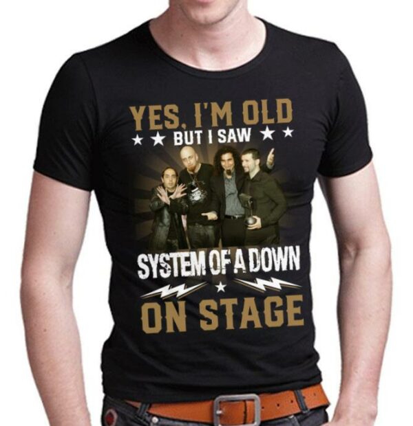 Yes Im Old But I Saw System Of A Down On Stage T Shirt