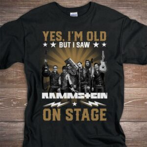 Yes Im Old But I Saw Rammstein On Stage T Shirt