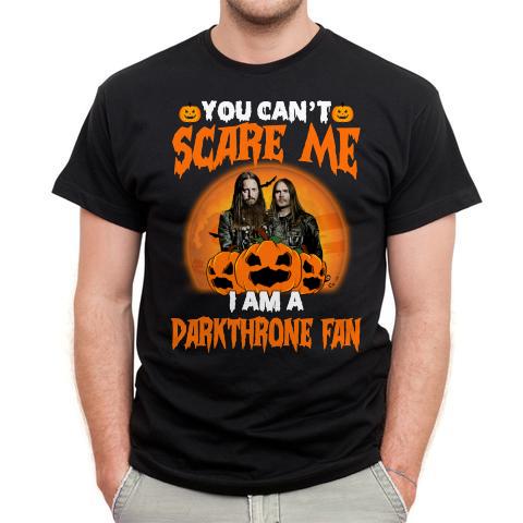 You Cant Scare Me Im A Darkthrone Fan T Shirt