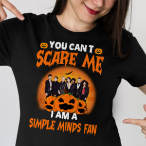 You Cant Scare Me Im A Simple Minds Fan .Png T Shirt