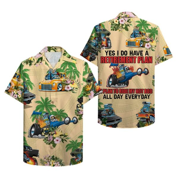 Drag Racing Retirement Plan Ride My Hot Rod Hawaiian Shirt